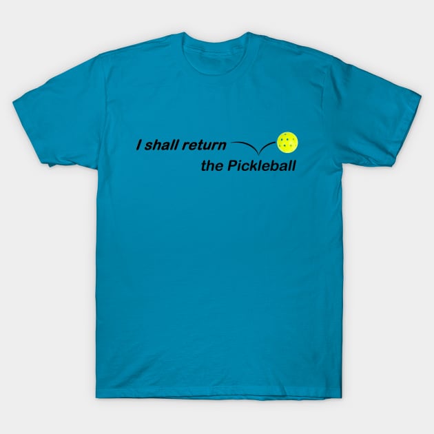 I Shall Return the Pickleball T-Shirt by numpdog